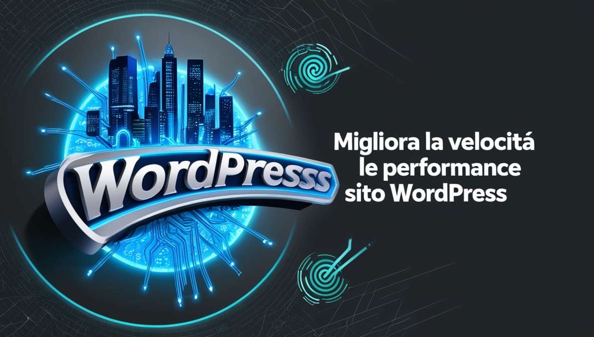 Migliora la Velocità e le Performance del Tuo Sito WordPress